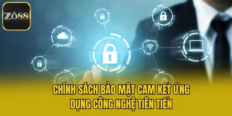 Chính sách bảo mật cam kết ứng dụng công nghệ tiên tiến