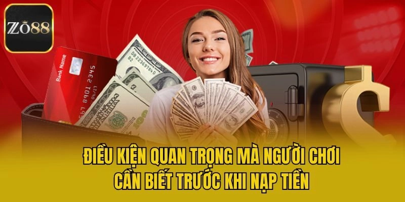 Điều kiện quan trọng mà người chơi cần biết trước khi nạp tiền
