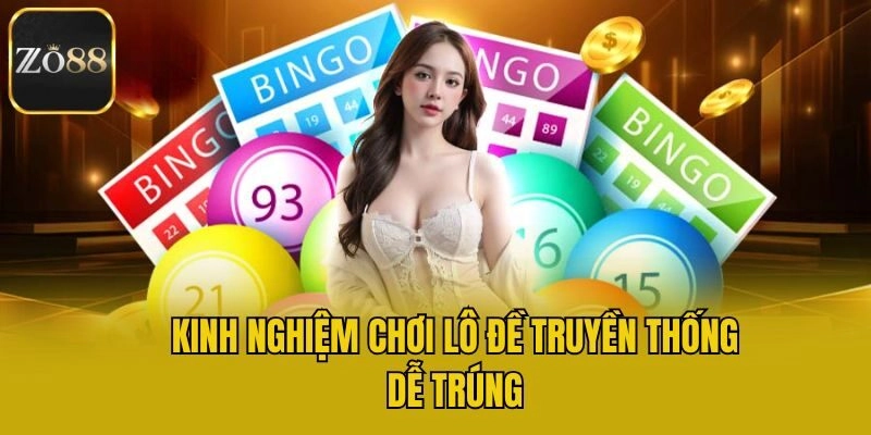 Kinh nghiệm chơi lô đề truyền thống dễ trúng