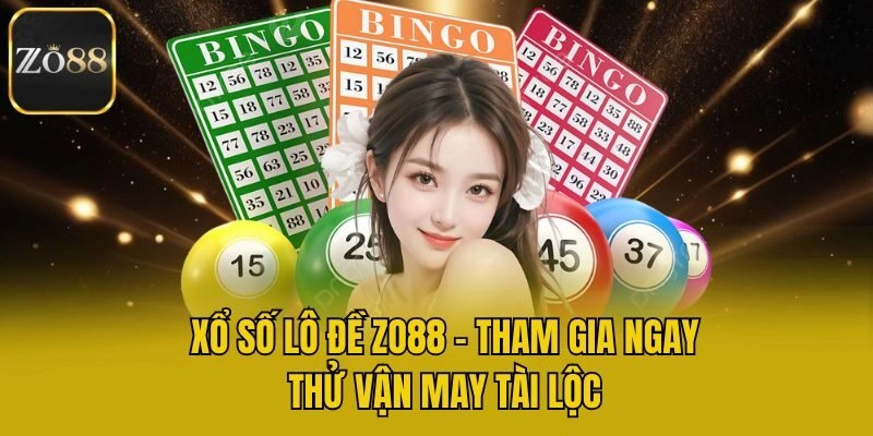 Xổ số lô đề Zo88 - Tham gia ngay, thử vận may tài lộc